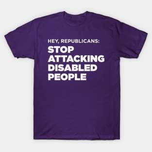 Stop Attacking Disabled People (US GOP, Dark BG) T-Shirt